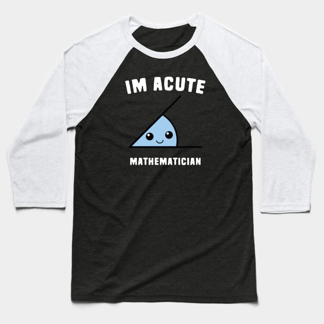 Acute Mathematician Baseball T-Shirt by Shirts That Bangs